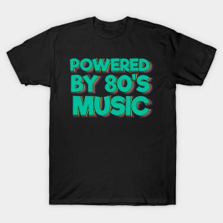 Powered By 80's Music T-Shirt